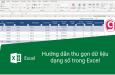 Hướng dẫn 3 bước thu gọn dữ liệu dạng số trong Excel